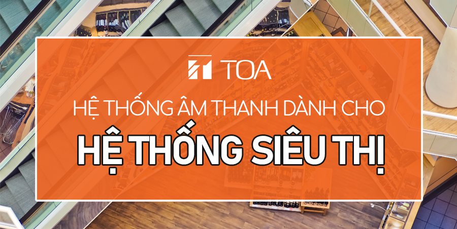 Hệ thống âm thanh thông báo, phát nhạc nền cho siêu thị cần những thiết bị gì?