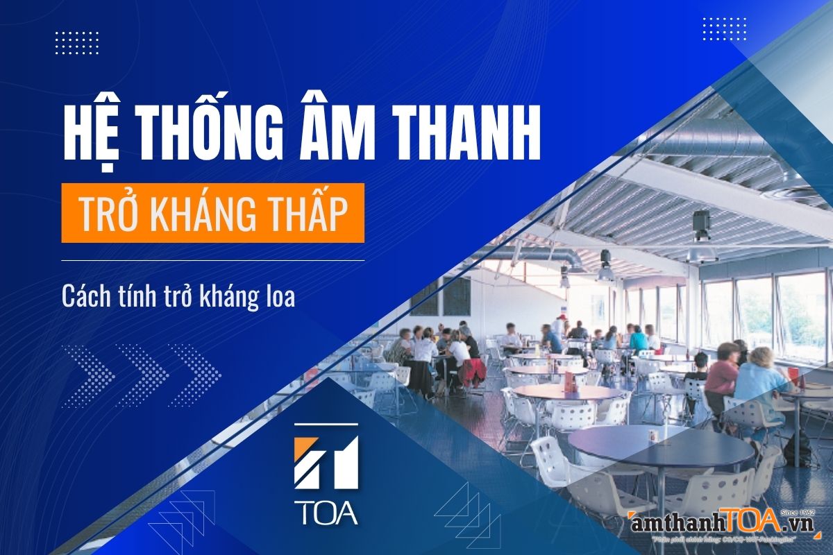 Cách tính trở kháng loa trong hệ thống âm thanh trở kháng thấp